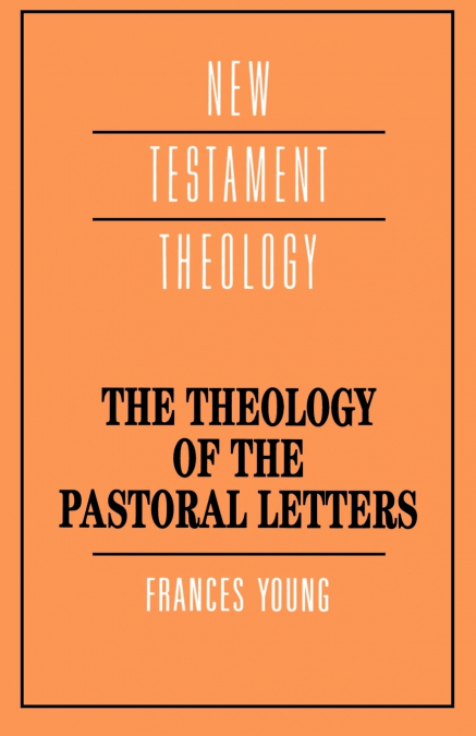THE THEOLOGY OF THE PASTORAL LETTERS