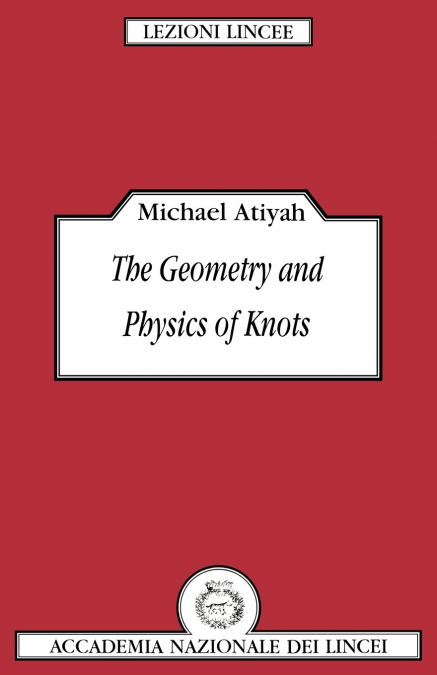 THE GEOMETRY AND PHYSICS OF KNOTS