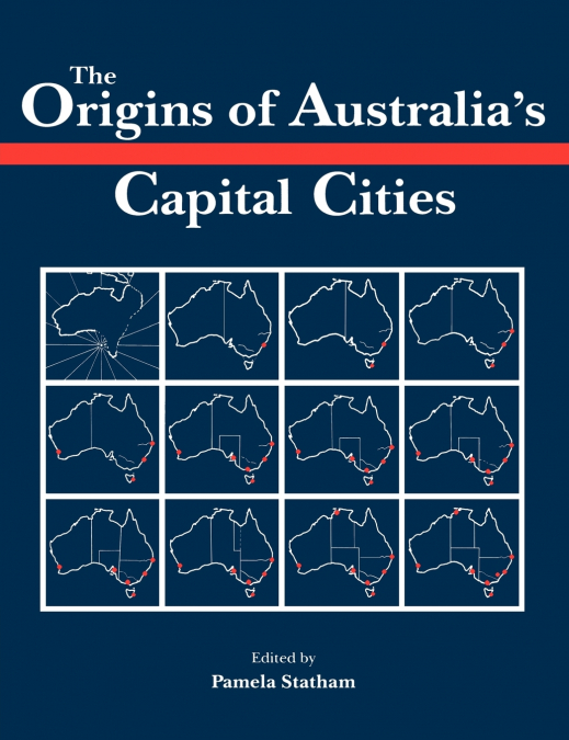 THE ORIGINS OF AUSTRALIA?S CAPITAL CITIES