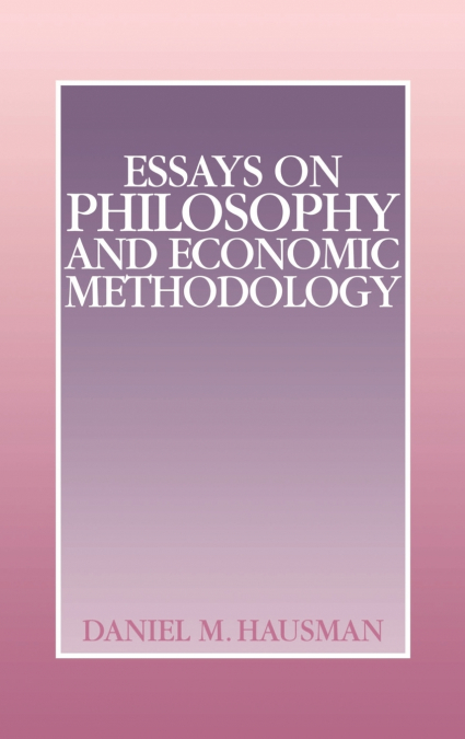 ESSAYS ON PHILOSOPHY AND ECONOMIC METHODOLOGY