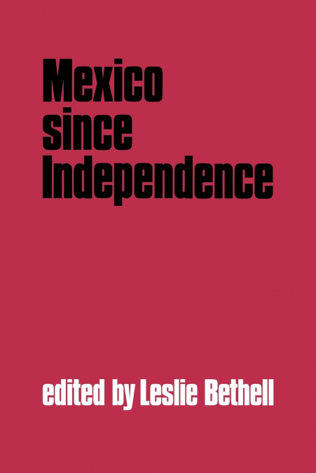 MEXICO SINCE INDEPENDENCE