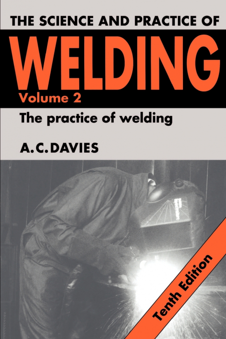 THE SCIENCE AND PRACTICE OF WELDING
