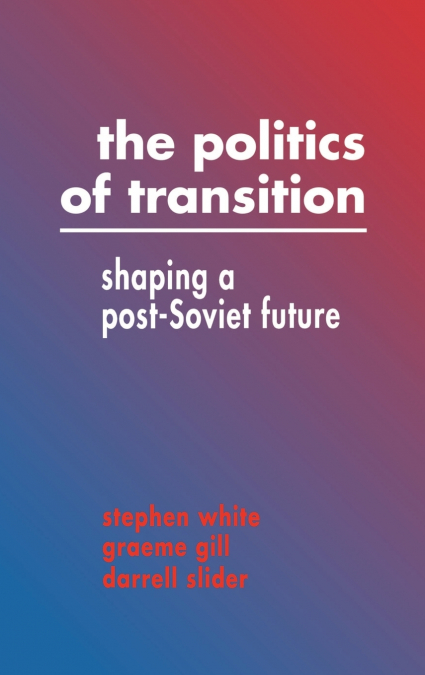 THE POLITICS OF TRANSITION