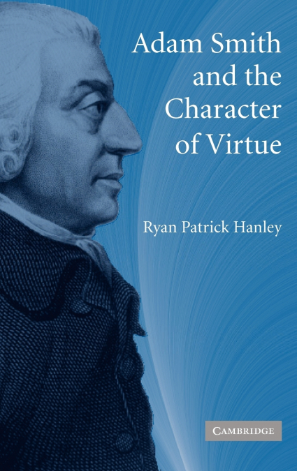 ADAM SMITH AND THE CHARACTER OF VIRTUE
