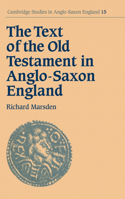 THE TEXT OF THE OLD TESTAMENT IN ANGLO-SAXON ENGLAND