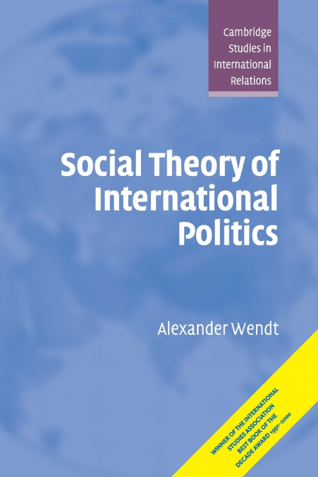 SOCIAL THEORY OF INTERNATIONAL POLITICS