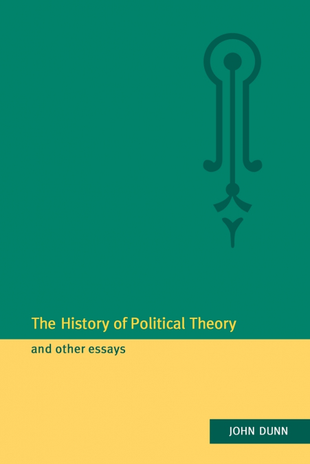 THE HISTORY OF POLITICAL THEORY AND OTHER ESSAYS