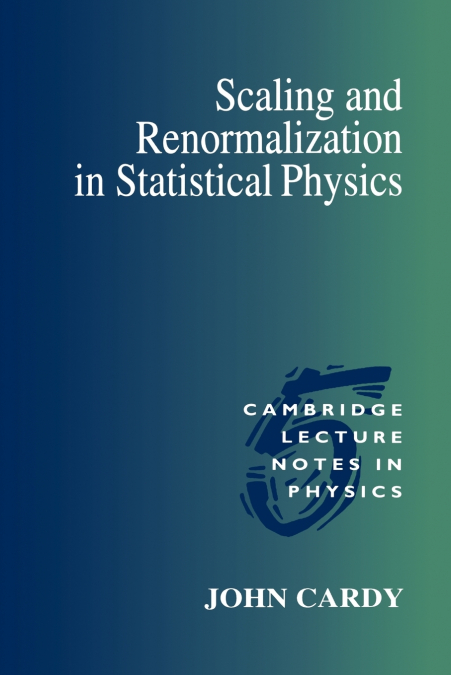 SCALING AND RENORMALIZATION IN STATISTICAL PHYSICS