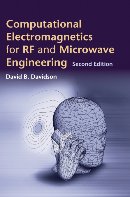 COMPUTATIONAL ELECTROMAGNETICS FOR RF AND MICROWAVE ENGINEER