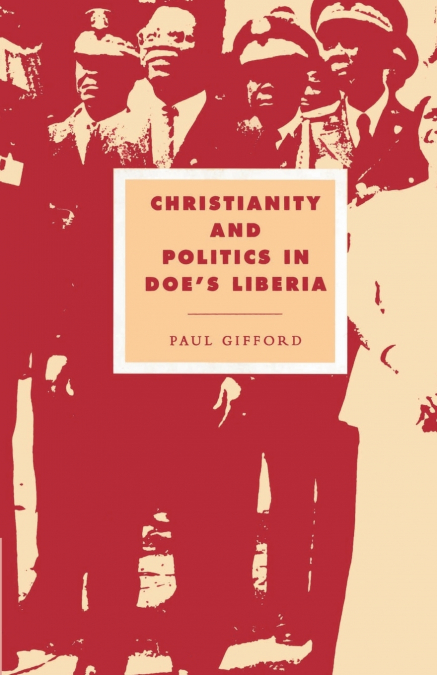 CHRISTIANITY AND POLITICS IN DOE?S LIBERIA