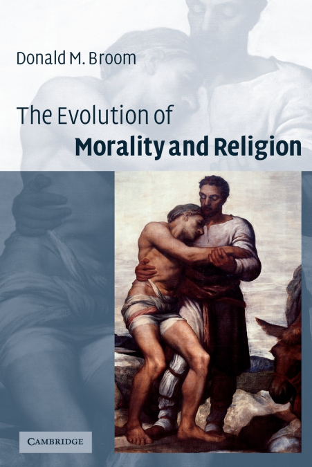 THE EVOLUTION OF MORALITY AND RELIGION