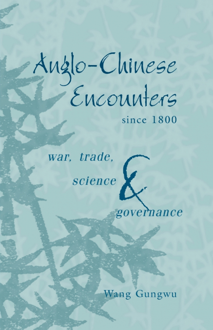ANGLO-CHINESE ENCOUNTERS SINCE 1800