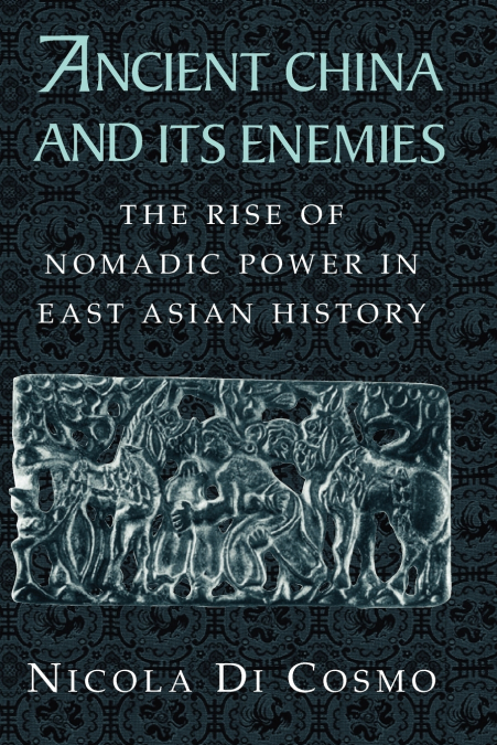 ANCIENT CHINA AND ITS ENEMIES