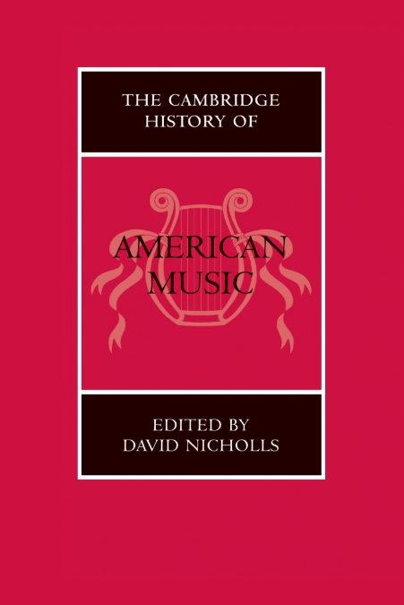 THE CAMBRIDGE HISTORY OF AMERICAN MUSIC