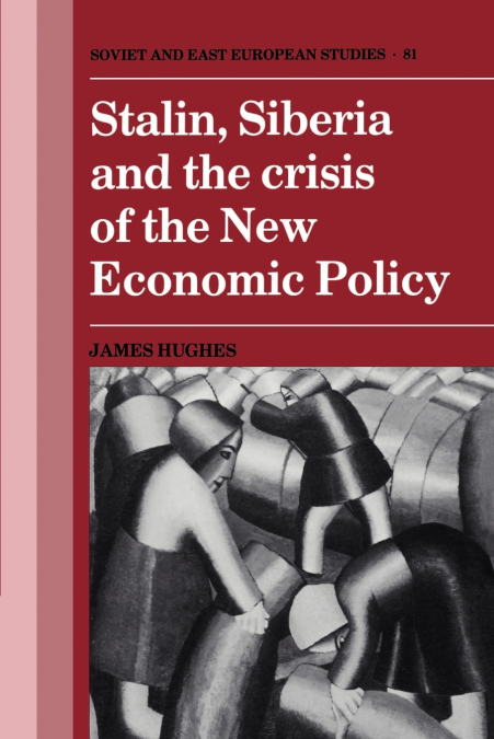 STALIN, SIBERIA AND THE CRISIS OF THE NEW ECONOMIC POLICY
