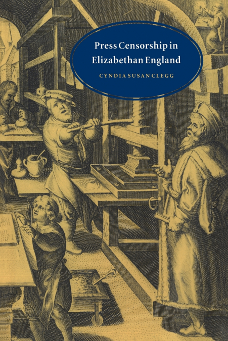 PRESS CENSORSHIP IN ELIZABETHAN ENGLAND