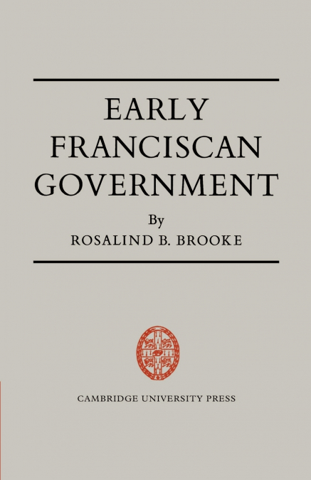 EARLY FRANCISCAN GOVERNMENT