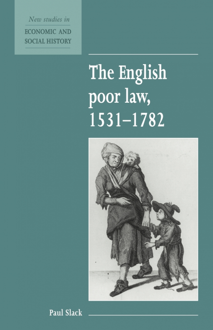THE ENGLISH POOR LAW, 1531 1782