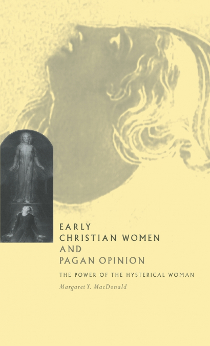 EARLY CHRISTIAN WOMEN AND PAGAN OPINION