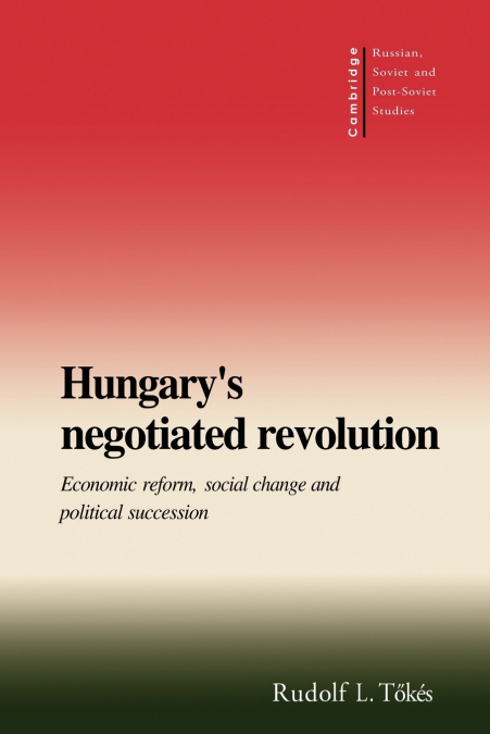 HUNGARY?S NEGOTIATED REVOLUTION