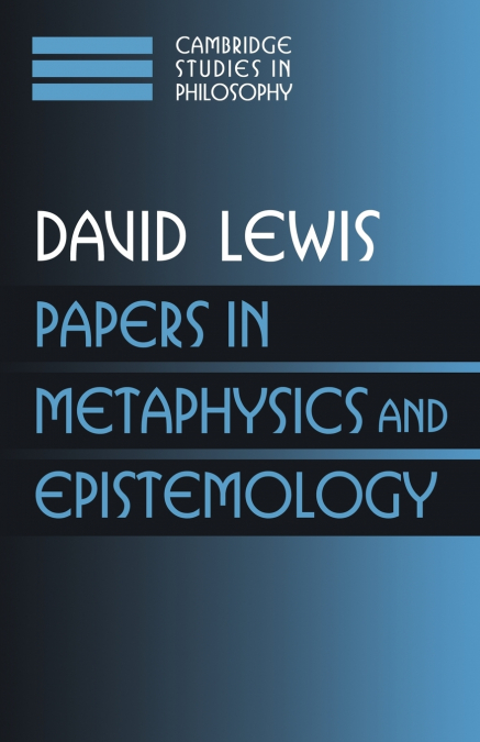 PAPERS IN METAPHYSICS AND EPISTEMOLOGY