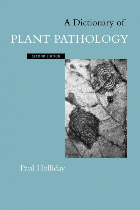 A DICTIONARY OF PLANT PATHOLOGY