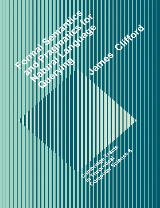 FORMAL SEMANTICS AND PRAGMATICS FOR NATURAL LANGUAGE QUERYIN