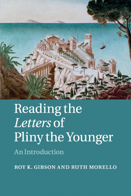 READING THE LETTERS OF PLINY THE YOUNGER