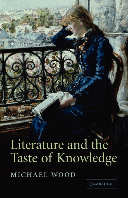 LITERATURE AND THE TASTE OF KNOWLEDGE