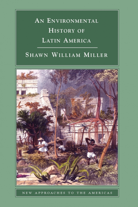 AN ENVIRONMENTAL HISTORY OF LATIN AMERICA