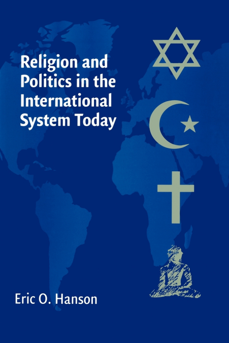 RELIGION AND POLITICS IN THE INTERNATIONAL SYSTEM TODAY