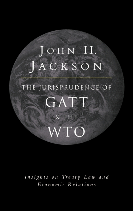 THE JURISPRUDENCE OF GATT AND THE WTO