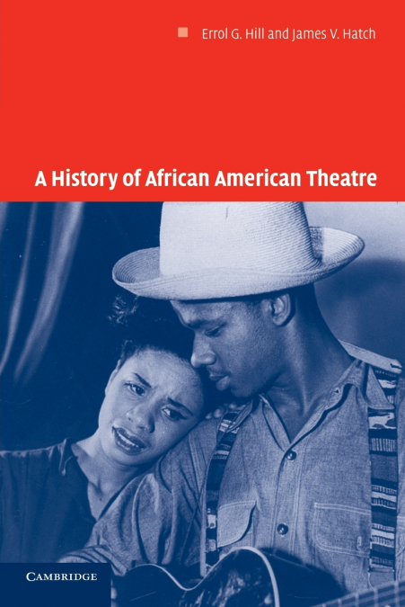 A HISTORY OF AFRICAN AMERICAN THEATRE