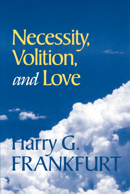 NECESSITY, VOLITION, AND LOVE