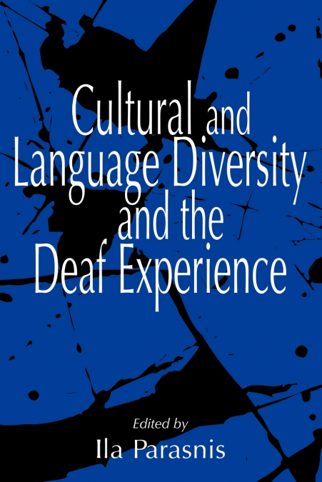 CULTURAL AND LANGUAGE DIVERSITY AND THE DEAF EXPERIENCE