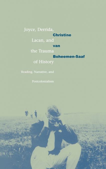 JOYCE, DERRIDA, LACAN AND THE TRAUMA OF HISTORY