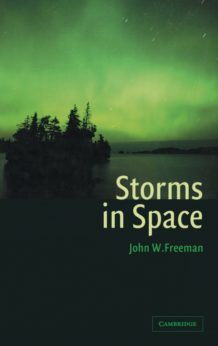 STORMS IN SPACE. JOHN W. FREEMAN