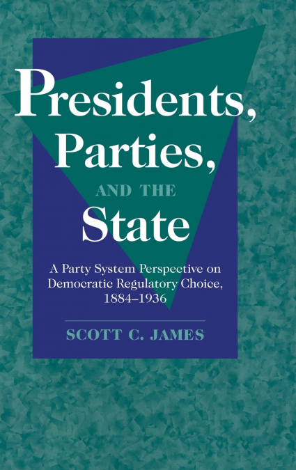 PRESIDENTS, PARTIES, AND THE STATE