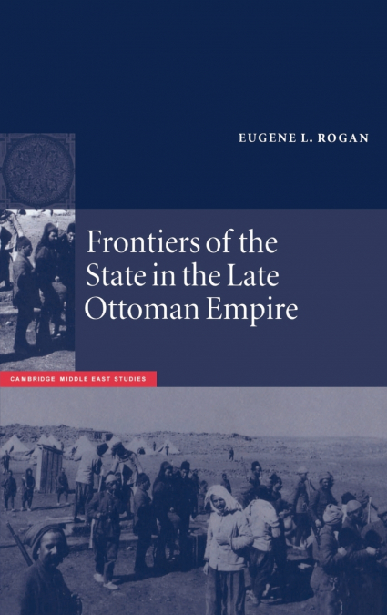 FRONTIERS OF THE STATE IN THE LATE OTTOMAN EMPIRE