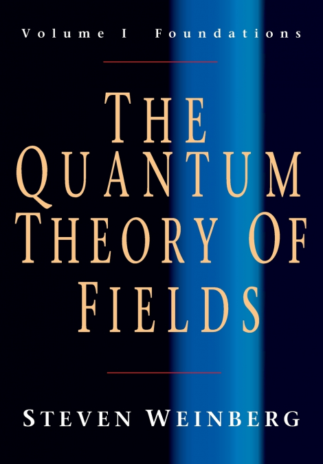 THE QUANTUM THEORY OF FIELDS V1