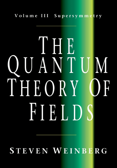 THE QUANTUM THEORY OF FIELDS V3