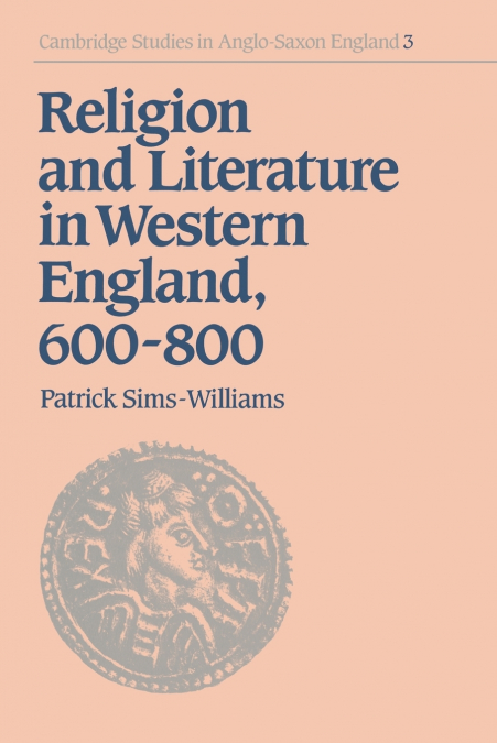 RELIGION AND LITERATURE IN WESTERN ENGLAND, 600 800