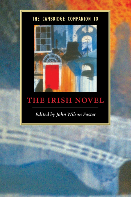 THE CAMBRIDGE COMPANION TO THE IRISH NOVEL