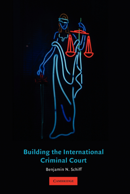 BUILDING THE INTERNATIONAL CRIMINAL COURT
