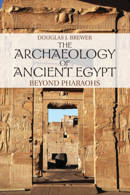 THE ARCHAEOLOGY OF ANCIENT EGYPT