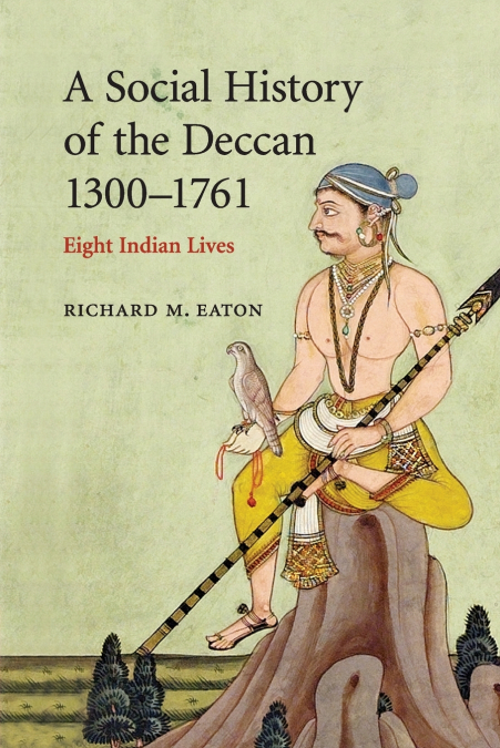 A SOCIAL HISTORY OF THE DECCAN, 1300-1761