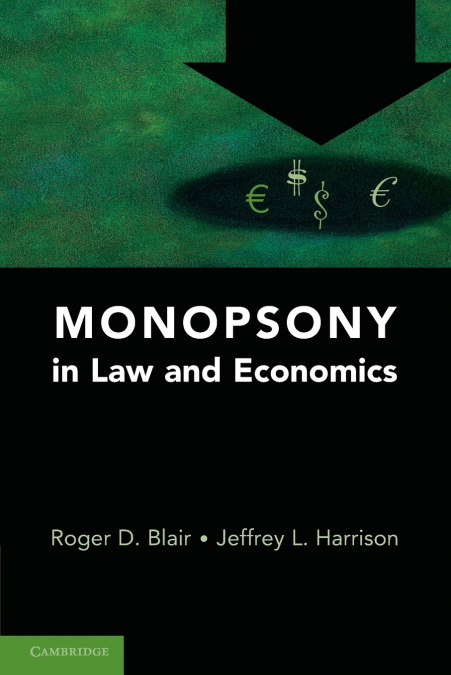 MONOPSONY IN LAW AND ECONOMICS