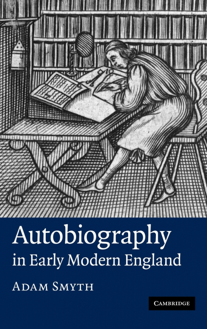 AUTOBIOGRAPHY IN EARLY MODERN ENGLAND