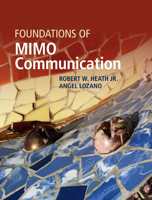 FOUNDATIONS OF MIMO COMMUNICATION
