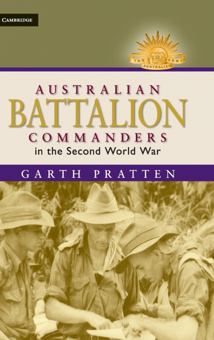 AUSTRALIAN BATTALION COMMANDERS IN THE SECOND WORLD WAR